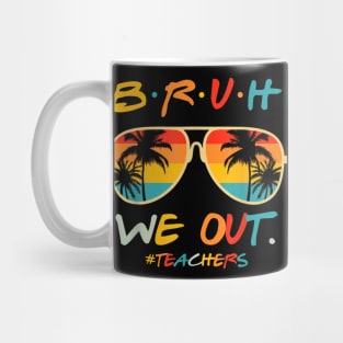 bruh we out teachers last day of school Mug